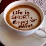Life is short coffee
